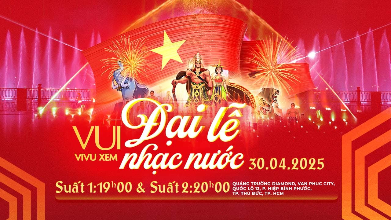 Vui Đại Lễ, Vi Vu Xem Nhạc Nước Vạn Phúc WaterShow