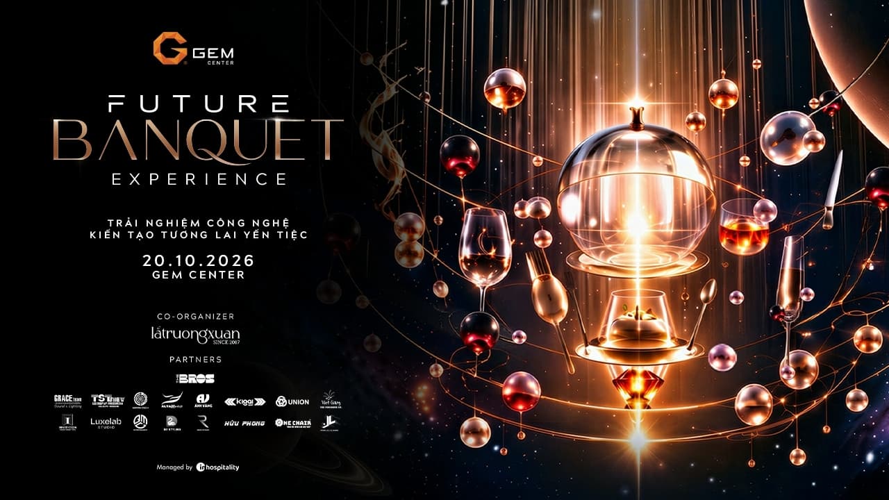 FUTURE BANQUET EXPERIENCE - TRẢI NGHIỆM CÔNG NGHỆ KIẾN TẠO TƯƠNG LAI YẾN TIỆC