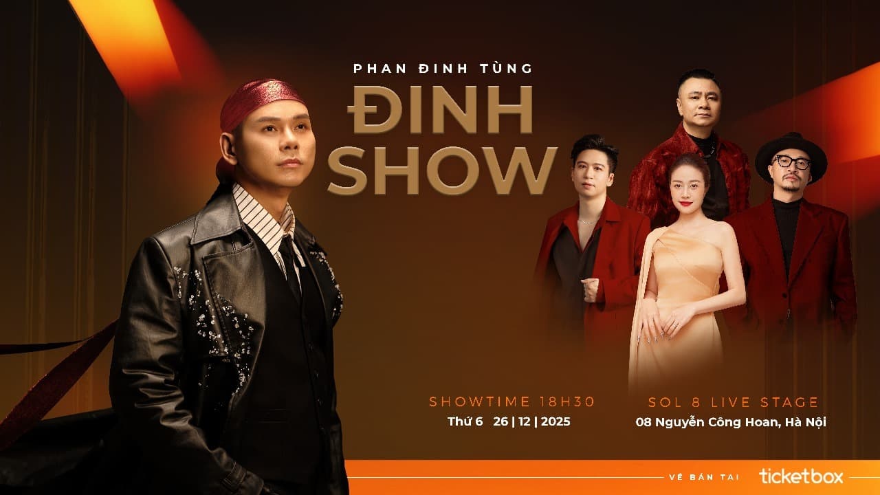 PHAN ĐINH TÙNG: ĐINH SHOW IN HÀ NỘI 2025