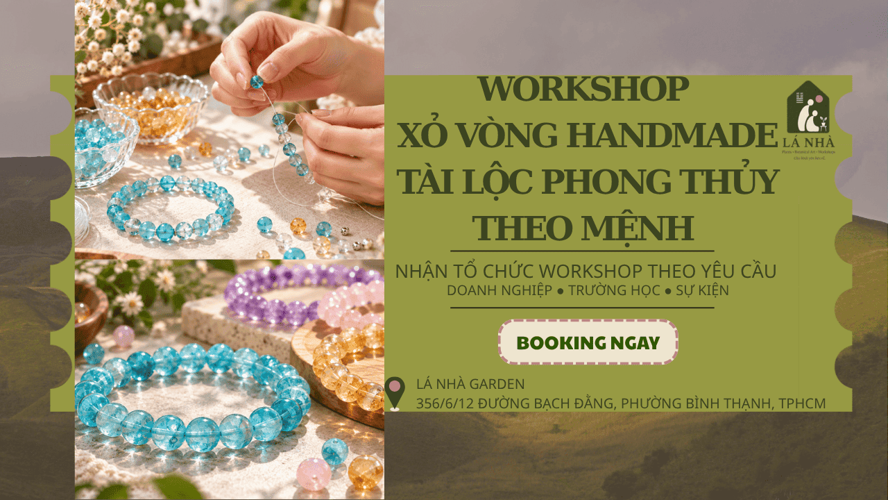 [LÁ NHÀ GARDEN] Workshop Xỏ vòng handmade tài lộc phong thủy theo mệnh
