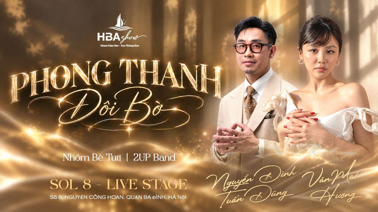 HBAShow: PHONG THANH ĐỘI BỜ - Nguyễn Đình Tuấn Dũng - Văn Mai Hương