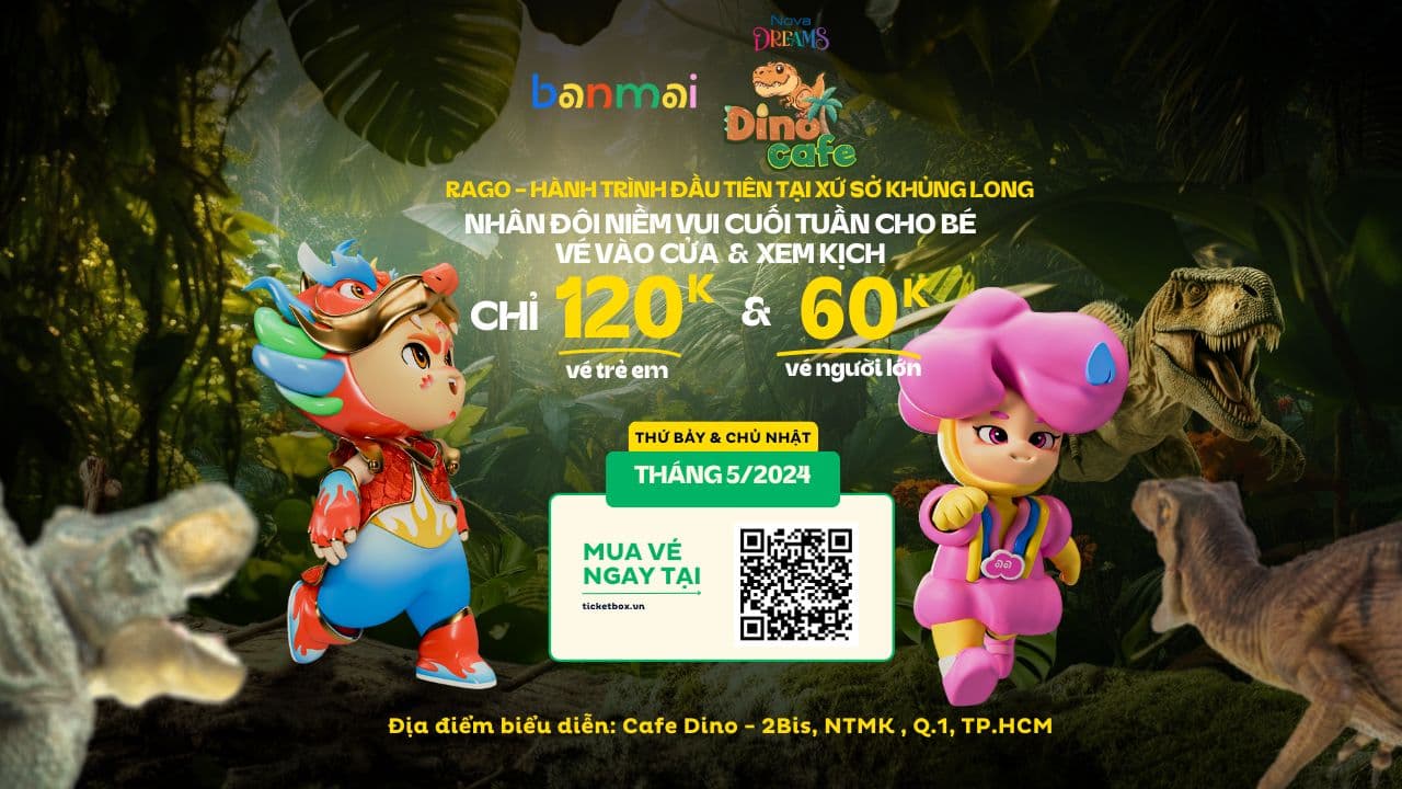 SÂN KHẤU BAN MAI: KỊCH THIẾU NHI RAGO - HÀNH TRÌNH ĐẦU TIÊN TẠI XỨ SỞ KHỦNG LONG