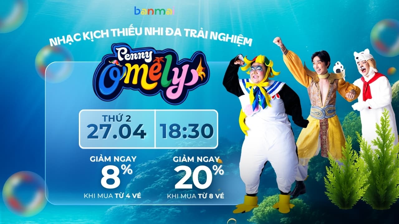 SÂN KHẤU BAN MAI - VỞ NHẠC KỊCH THIẾU NHI: PENNY - Ô MÊ LY