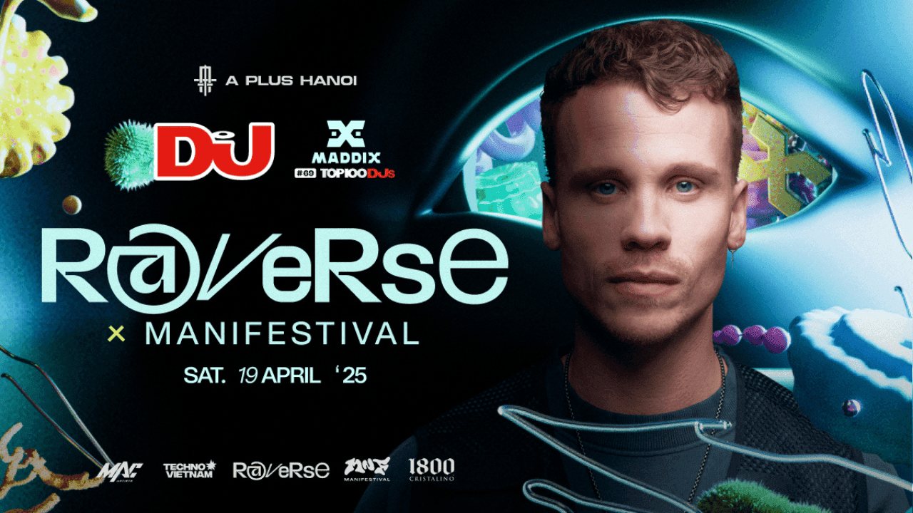  RAVERSE #2 x MANIFESTIVAL pres. MADDIX | A PLUS HANOI x DJ MAG | SAT 19.04