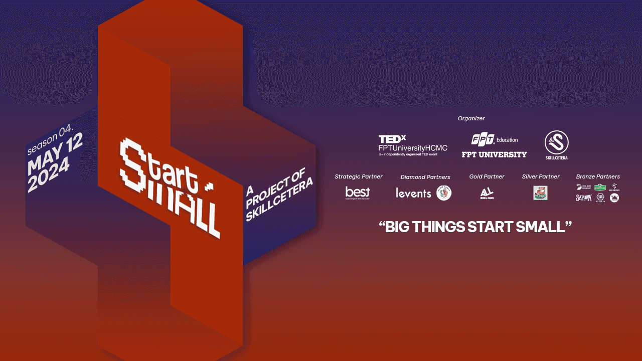 [Skillcetera] TEDxFPTUniversityHCMC 2024: Start Small